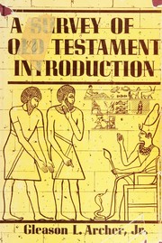 Cover of: A survey of Old Testament introduction by Archer, Gleason Leonard, Gleason L. Archer, Archer, Gleason Leonard