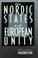 Cover of: The Nordic states and European unity