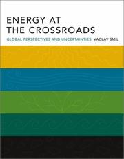 Cover of: Energy at the Crossroads: Global Perspectives and Uncertainties