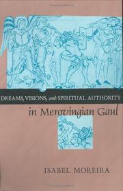Dreams, visions, and spiritual authority in Merovingian Gaul by Isabel Moreira