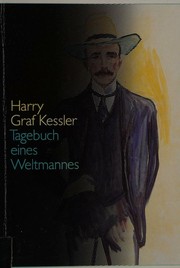 Cover of: Harry Graf Kessler, Tagebuch eines Weltmannes: eine Ausstellung des Deutschen Literaturarchivs im Schiller-Nationalmuseum, Marbach am Neckar