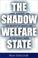Cover of: The Shadow Welfare State