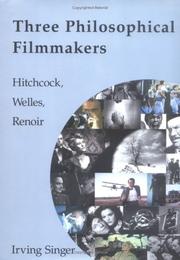 Cover of: Three philosophical filmmakers: Hitchcock, Welles, Renoir