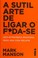 Cover of: A Sutil Arte de Ligar o F*da-se