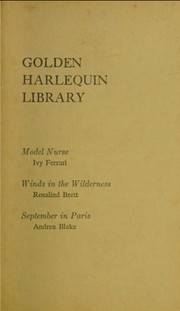 Cover of: Golden Harlequin Library, Volume VII: Model Nurse / Winds in the Wilderness / September in Paris