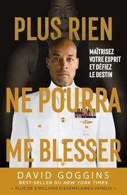 Cover of: Plus rien ne pourra me blesser: Maîtrisez votre esprit et défiez le destin