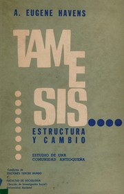 Cover of: TAMESIS Estructura y Cambio: Estudio de una comunidad antioque-a .