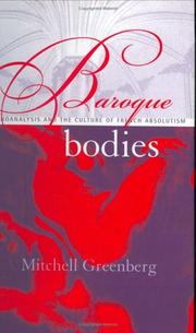 Cover of: Baroque bodies: psychoanalysis and the culture of French absolutism