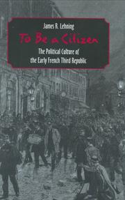 Cover of: To Be a Citizen: The Political Culture of the Early French Third Republic