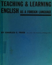 Cover of: Teaching & learning English as a foreign language by Charles Carpenter Fries, Charles Carpenter Fries