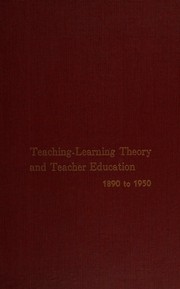Cover of: Teaching-learning theory and teacher education, 1890 to 1950.