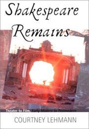 Cover of: Shakespeare remains: theater to film, early modern to postmodern