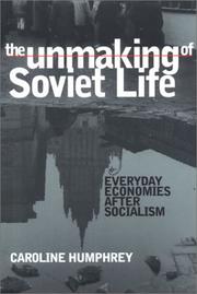 Cover of: The Unmaking of Soviet Life by Caroline Humphrey