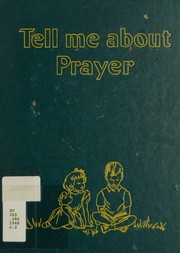 Cover of: Tell me about prayer by Mary Alice Jones, Mary Alice Jones