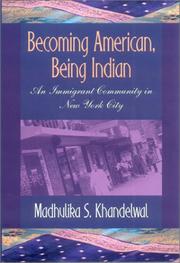 Cover of: Becoming American, being Indian by Madhulika S. Khandelwal