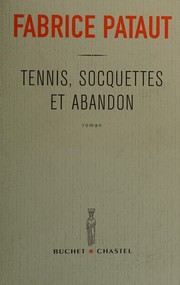 Cover of: Tennis, socqettes et abandon by Fabrice Pataut, Fabrice Pataut