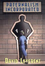 Cover of: Paternalism incorporated: fables of American fatherhood, 1865-1940