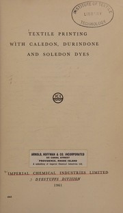 Cover of: Textile Printing with Caledon Durindone and Soledon Dyes by Imperial Chemical Industries, Imperial Chemical Industries
