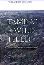 Cover of: Taming the wild field: colonization and empire on the Russian steppe
