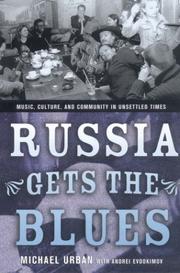 Cover of: Russia Gets the Blues: Music, Culture, and Community in Unsettled Times (Culture and Society After Socialism)
