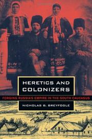Cover of: Heretics and colonizers: forging Russia's empire in the south Caucasus