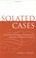 Cover of: Isolated cases