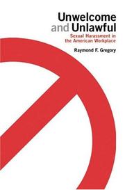 Cover of: Unwelcome and unlawful: sexual harassment in the American workplace