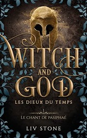 Cover of: Witch and God - Les dieux du temps - Tome 1: Le Chant de Pasiphaé