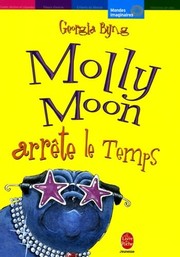 Cover of: Molly Moon, Tome 2: Molly Moon arrête le Temps