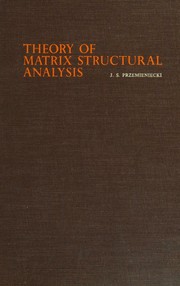Cover of: Theory of matrix structural analysis by J. S. Przemieniecki, J. S. Przemieniecki