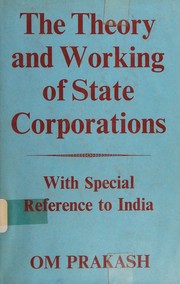 Cover of: The Theory and Working of State Corporations, With Special Reference to India
