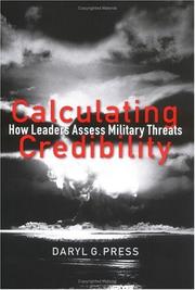 Calculating Credibility by Daryl G. Press