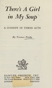 Cover of: There's a girl in my soup;: A comedy in three acts