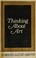 Cover of: Thinking about art