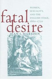 Cover of: Fatal desire: women, sexuality, and the English stage, 1660-1720