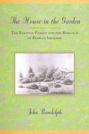 Cover of: The House in the Garden: The Bakunin Family and the Romance of Russian Idealism