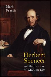 Cover of: Herbert Spencer and the Invention of Modern Life by Mark Francis