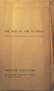 Cover of: The Era of the Witness by Annette Wieviorka