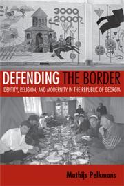 Cover of: Defending the Border: Identity, Religion, And Modernity in the Republic of Georgia (Culture and Society After Socialism)