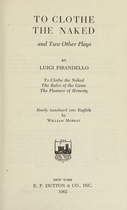 Cover of: To Clothe the Naked, the Rules of the Games & the Pleasure of Honesty
