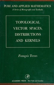 Cover of: Topological vector spaces, distributions and kernels by Francois Treves, Francois Treves