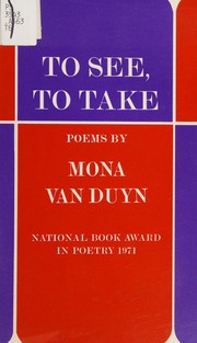 Cover of: To see, to take by Mona Van Duyn, Mona Van Duyn
