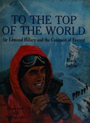 Cover of: To the top of the world;: Sir Edmund Hillary and the conquest of Everest