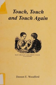 Cover of: Touch, touch and touch again by Doreen E. Woodford, Doreen E. Woodford