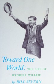 Cover of: Toward one world: the life of Wendell Willkie