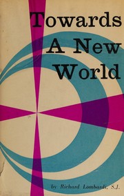 Cover of: Towards a New World by R. Lombardi, R. Lombardi