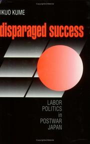 Cover of: Disparaged Success: Labour Politics in Postwar Japan (Cornell Studies in Political Economy)