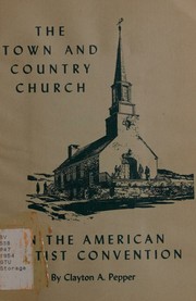 Cover of: The town and country church in the American Baptist Convention