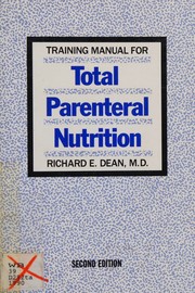 Cover of: Training manual for total parenteral nutrition by Richard E. Dean, Richard E. Dean