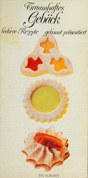 Cover of: Traumhaftes Gebäck, leckere Rezepte gekonnt präsentiert,
